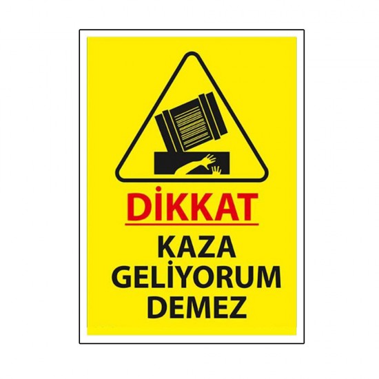 Kaza Geliyorum Demez Uyarı Levhası